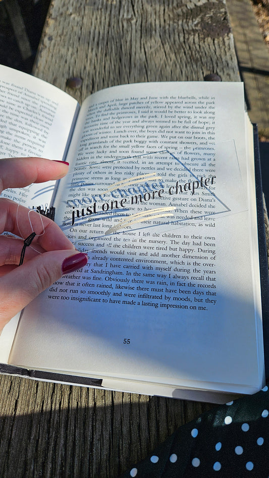 Acrylic Bookmarks with Sign "Just one more chapter"