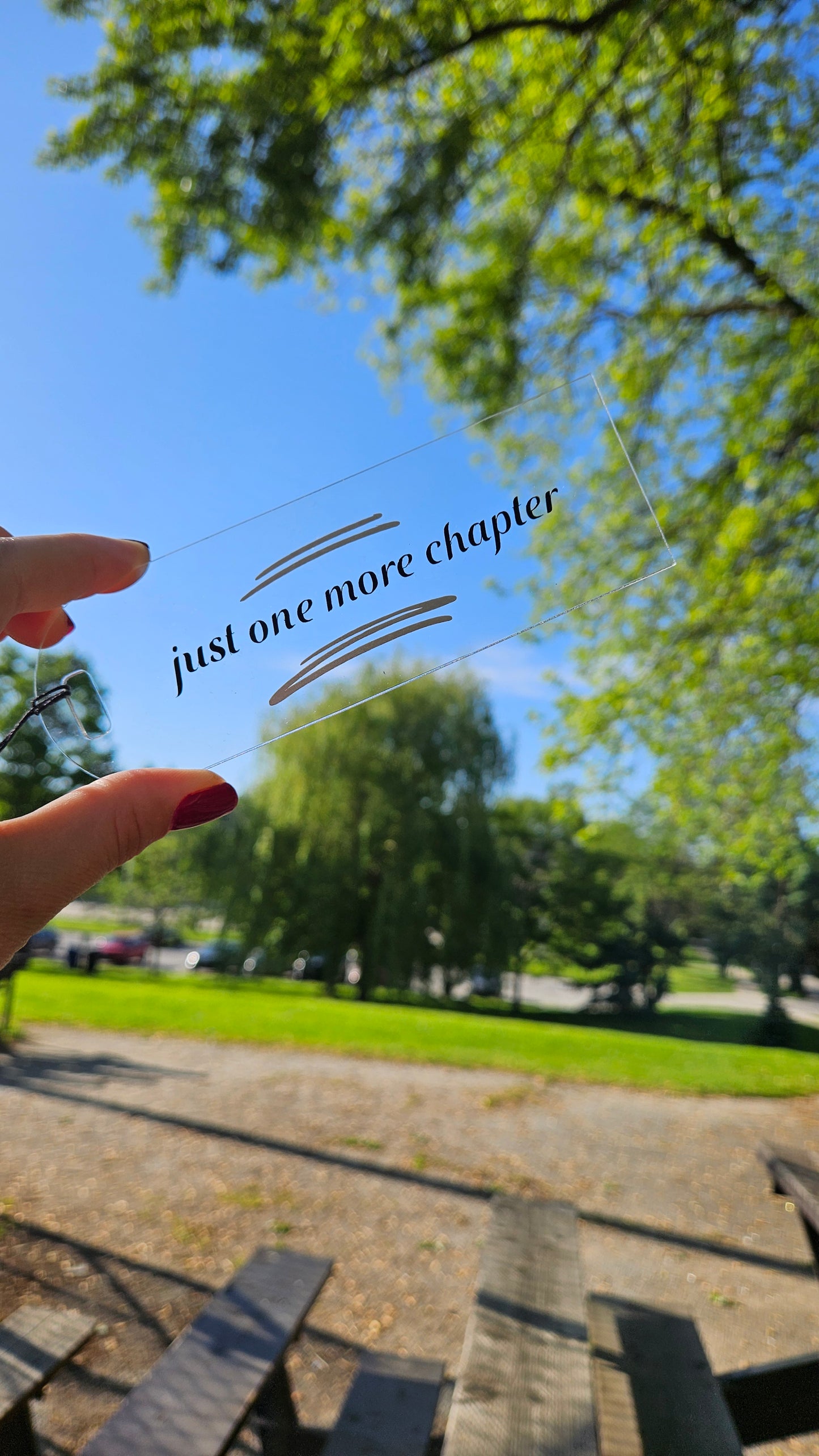 Acrylic Bookmarks with Sign "Just one more chapter"